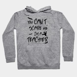 you can't scare me i'm a teacher shirt halloween Hoodie